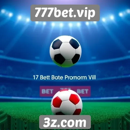 Análise das ofertas promocionais do 777bet.vip